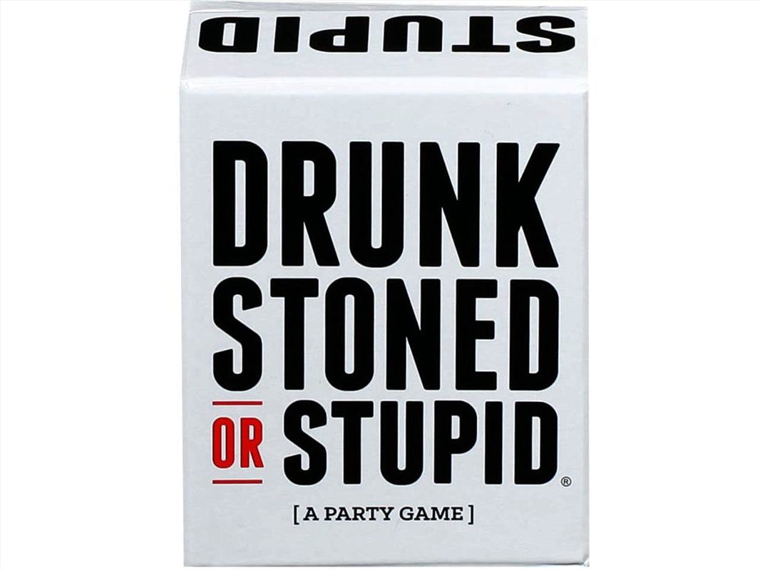 Drunk Stoned Or Stupid